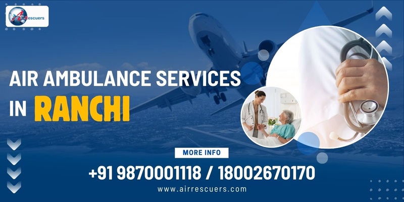 Air Ambulance Services in Ranchi - Uttar Pradesh - Noida ID1596466