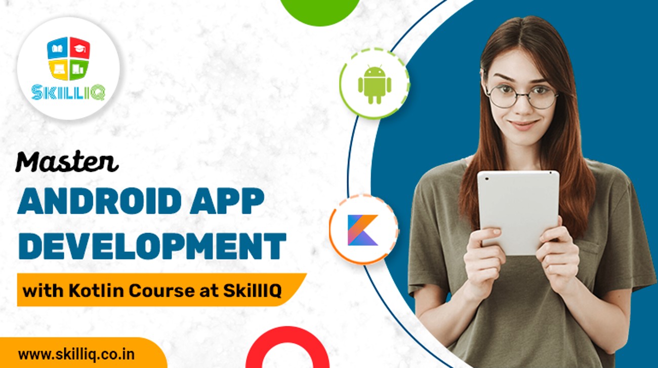 Learn Android Development with Kotlin Course  SkillIQ - Gujarat - Ahmedabad ID1557665
