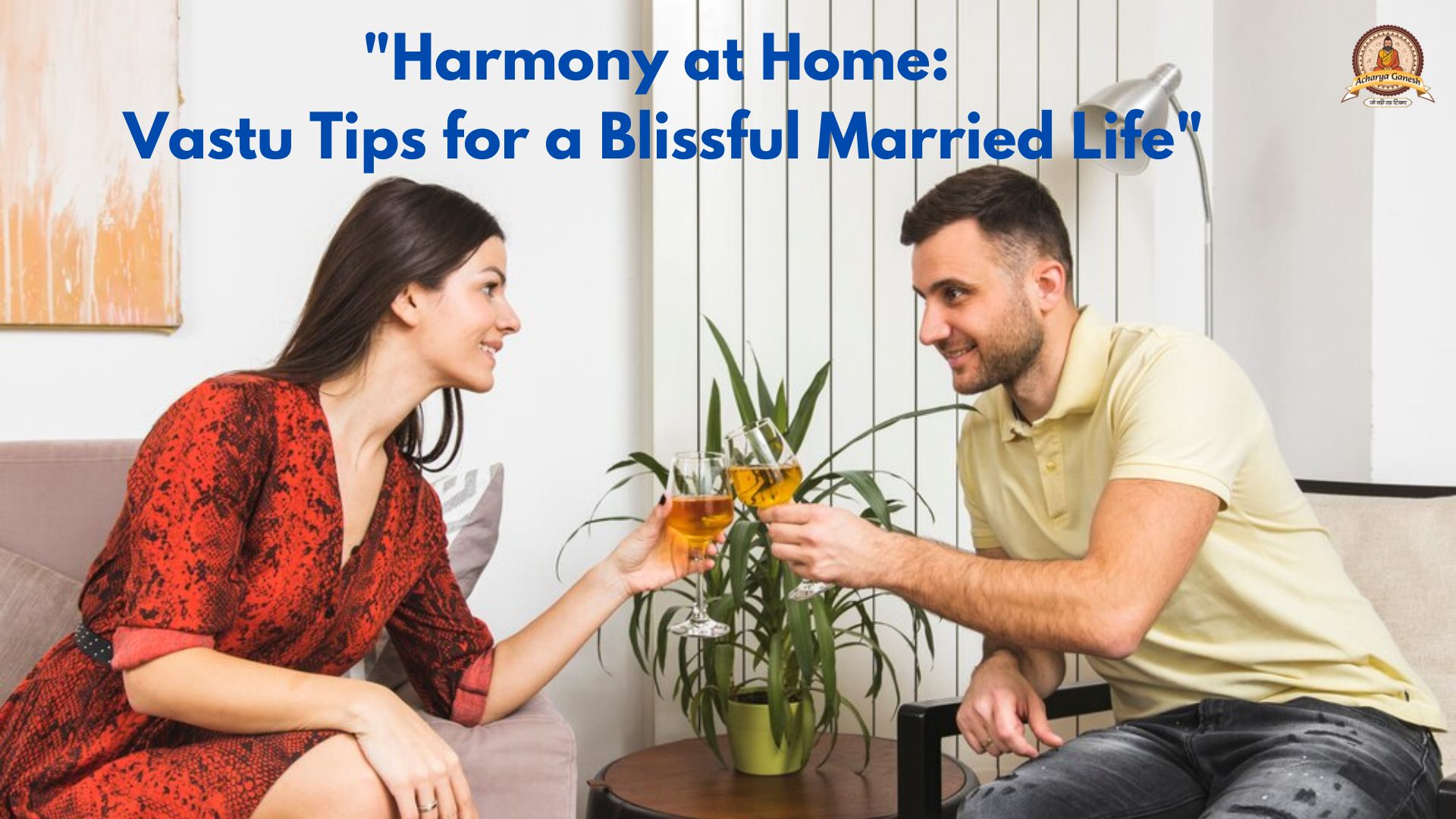  Harmony at Home Vastu Tips for a Blissful Married Life - Uttar Pradesh - Noida ID1521916