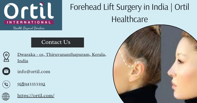 Forehead Lift Surgery in India  Ortil Healthcare - Delhi - Delhi ID1611362