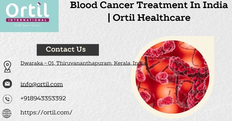 Blood Cancer Treatment In India  Ortil Healthcare - Kerala - Thiruvananthapuram ID1613848
