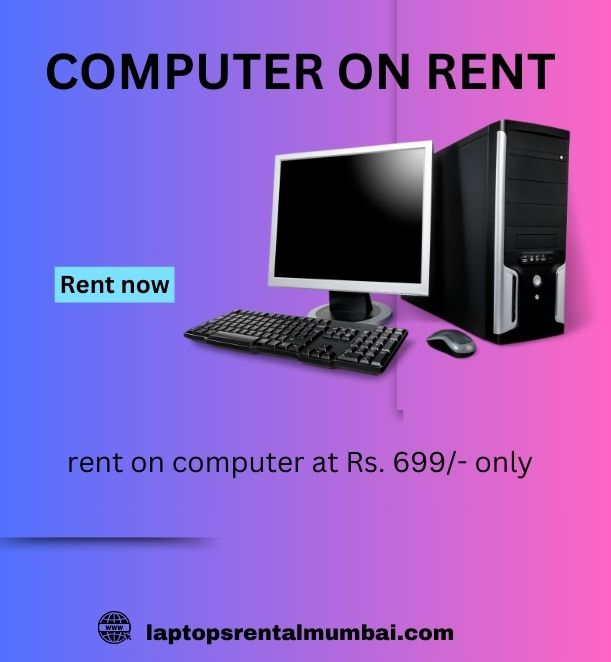 Computer on rent in mumbai ar Rs 699 only  - Maharashtra - Mumbai ID1585382