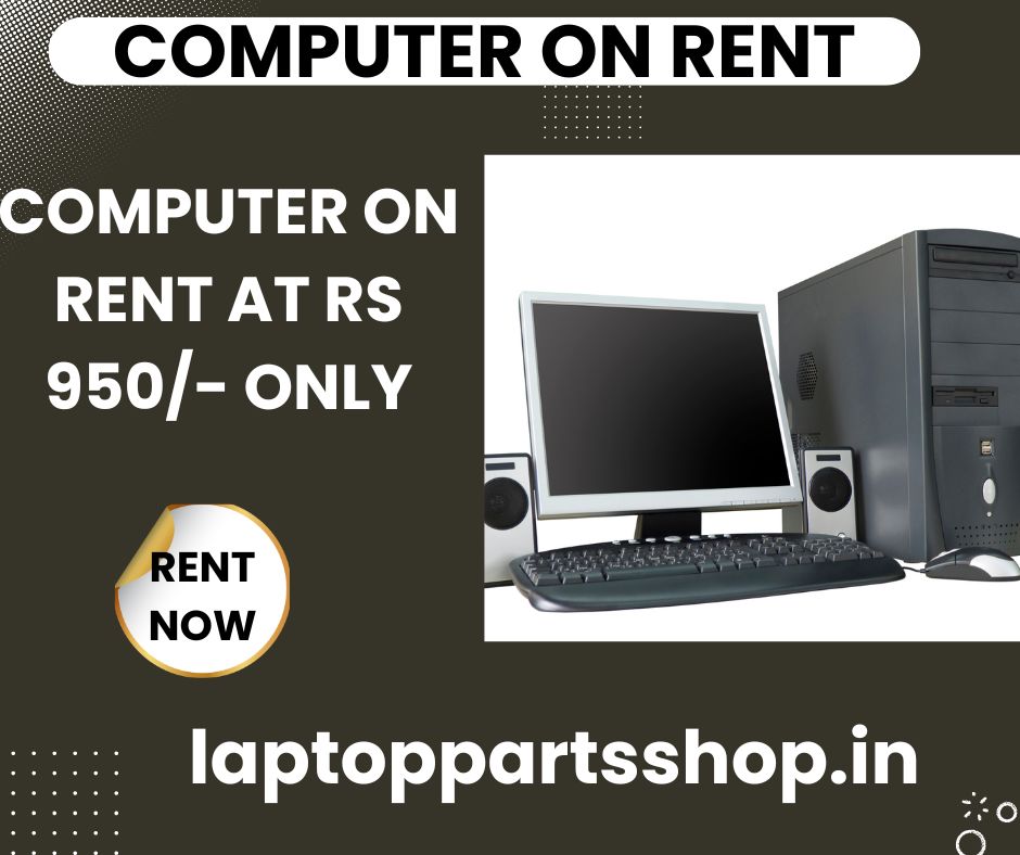 COMPUTER ON RENT AT RS 950 ONLY IN MUMBAI - Maharashtra - Mumbai ID1586961