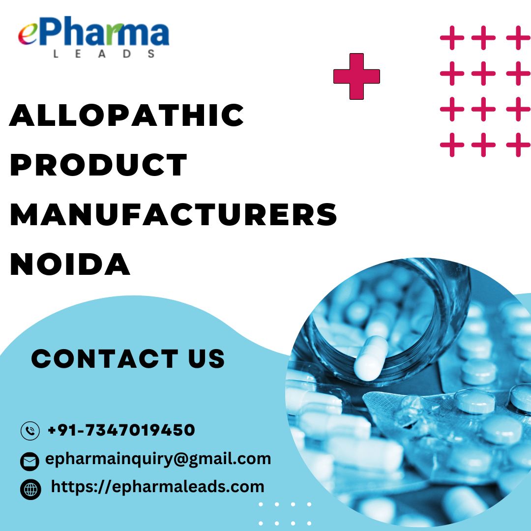Best Allopathic Product Manufacturers in Noida  ePharmaLead - Uttar Pradesh - Noida ID1551059