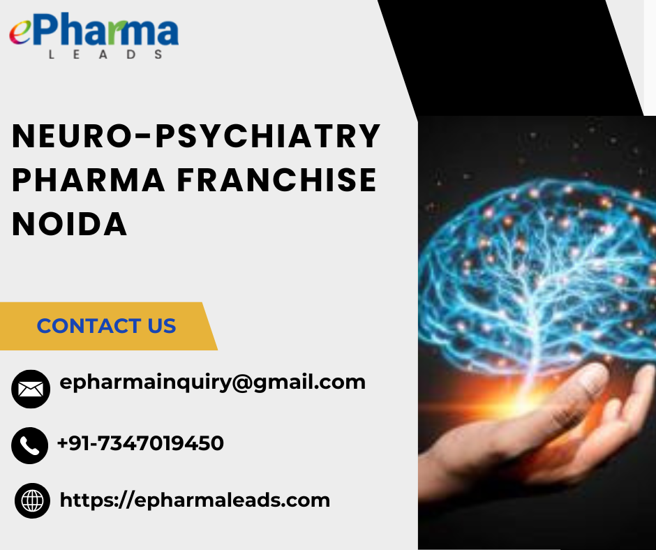 NeuroPsychiatry Pharma Franchise in Noida  ePharmaLeads - Uttar Pradesh - Noida ID1551052