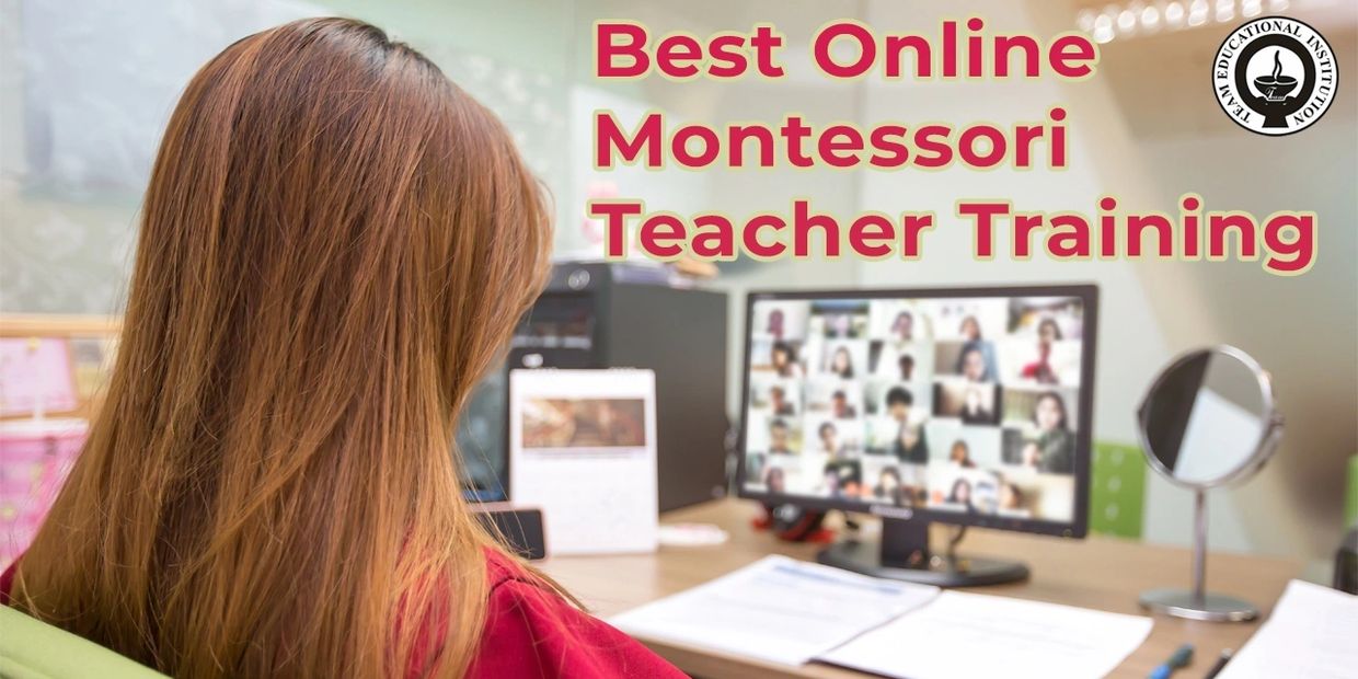 Online Montessori Teacher Training Course    Diploma in Mon - Tamil Nadu - Chennai ID1522391