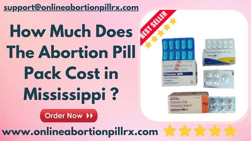 How Much Does the Abortion Pill Pack Cost in Mississippi - Mississippi - Jackson ID1561792