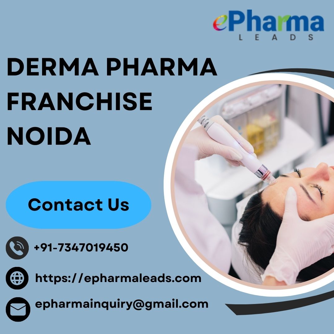 Top Derma Pharma Franchise in Noida  ePharmaLeads - Uttar Pradesh - Noida ID1551029