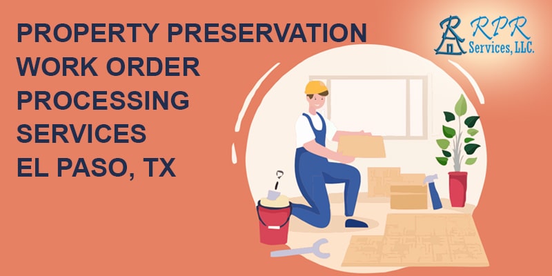 Best Property Preservation Work Order Processing Services In - Texas - El Paso ID1510425