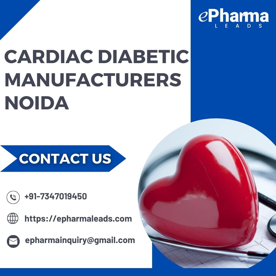 Top Cardiac Diabetic Manufacturers in Noida  ePharmaLeads - Uttar Pradesh - Noida ID1551050
