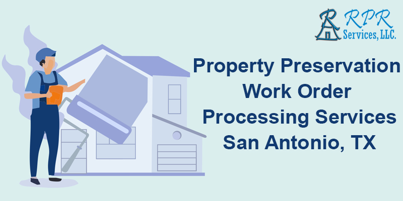 Top Property Preservation Work Order Processing Services in  - Texas - San Antonio ID1516478