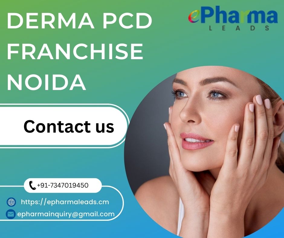 Top Derma PCD Franchise in Noida  ePharmaLeads - Uttar Pradesh - Noida ID1551027