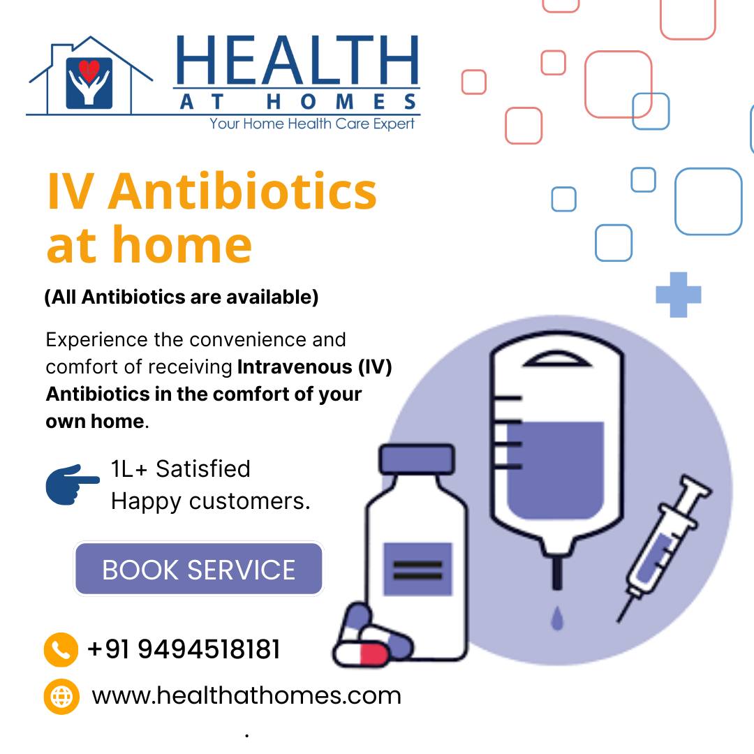 IV Antibiotics at Home in Hyderabad - Andhra Pradesh - Hyderabad ID1539867