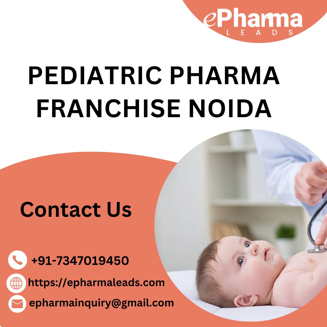 Best Pediatric Pharma Franchise in Noida  ePharmaLeads - Uttar Pradesh - Noida ID1551034