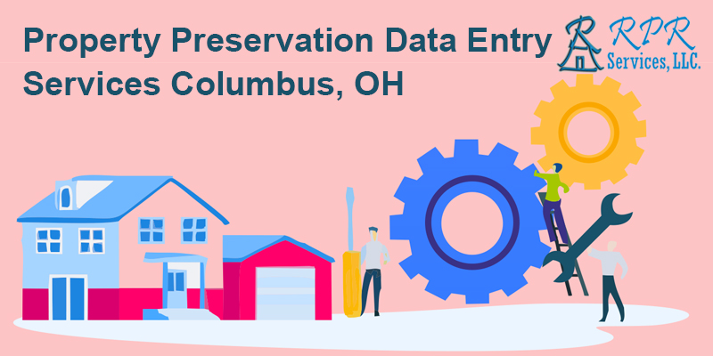 Best Property Preservation Data Entry Services in Columbus  - Ohio - Columbus ID1514175