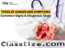 Types of Cancer and Symptoms: Common Signs & Diagnosis Tests