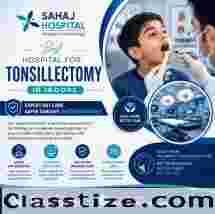 Best Hospital for Tonsillectomy in Indore - Sahaj Hospital