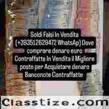 Acquista Euro (+393512629472 WhatsAp) banconote contraffatte in Italia Dove comprare denaro Soldi false 