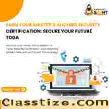 Earn Your Master’s in Cyber Security Certification: Secure Your Future Today