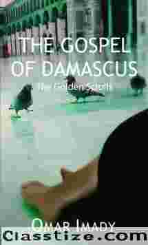 The Gospel of Damascus: The Golden Scrolls Kindle Edition by Omar Imady (Author)