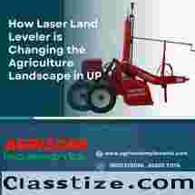 How Laser Land Leveler is Changing the Agriculture Landscape in UP