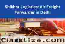 SHIKHAR Logistics: Best Air Freight Forwarders in Delhi