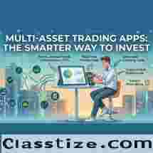 Multi-Asset Trading Apps: The Smarter Way to Invest