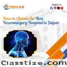 How to Choose the Best Neurosurgery Hospital in Jaipur