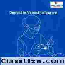 Top Dentist in Vanasthalipuram | Happy Smiles Dental Hospital