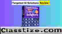 Targeted AI Solutions Review – Limited Time Offer – Available Now