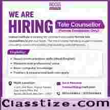 We Are Hiring – Tele Counsellor (Female Candidates Only)