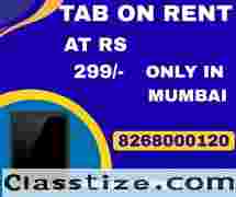  Rent a Tab on start at rs.299/- MUMBAI THANE 	