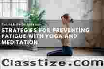 Burnout Strategies For Preventing Fatigue With Yoga and Meditation