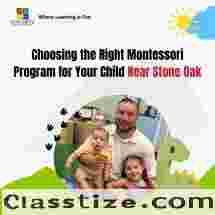 Choosing the Right Montessori Program for Your Child Near Stone Oak