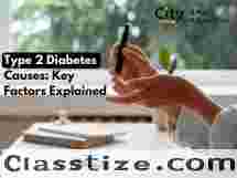 Type 2 Diabetes Cause & Symptoms: Early Warning Signs and Risks