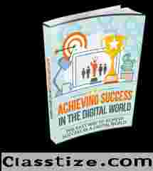 ACHIEVING SUCCESS IN THE DIGITAL WORLD