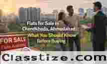 Flats for Sale in Chandkheda, Ahmedabad: What You Should Know Before Buying
