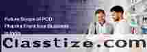 Future Scope of PCD Pharma Franchise Business in India