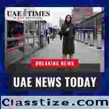 Dubai Breaking News Today | UAEtimes