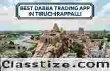 Best Dabba Trading App in Tiruchirappalli