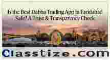 Best Dabba Trading App in Faridabad: Safety, Check