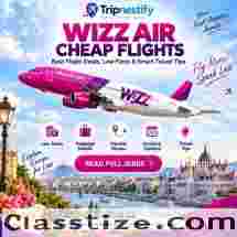 Wizz Air Cheap Flights: Top Deals, Low Fares & Smart Booking Tips | Tripnestify