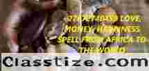 +27672740459 LOVE, MONEY, HAPPINESS SPELL FROM AFRICA TO THE WORLD.