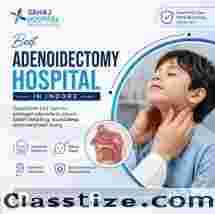 Best Adenoidectomy Hospital in Indore - Sahaj Hospital 