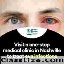 Visit a one-stop medical clinic in Nashville to treat eye infections