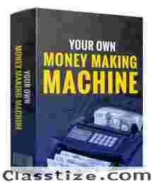 YOUR OWN MONEY MAKING MACHINE