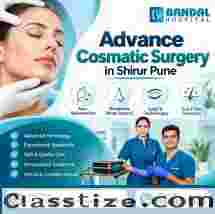 Advance Cosmetic Surgery in Shirur Pune-Bandal Hospital